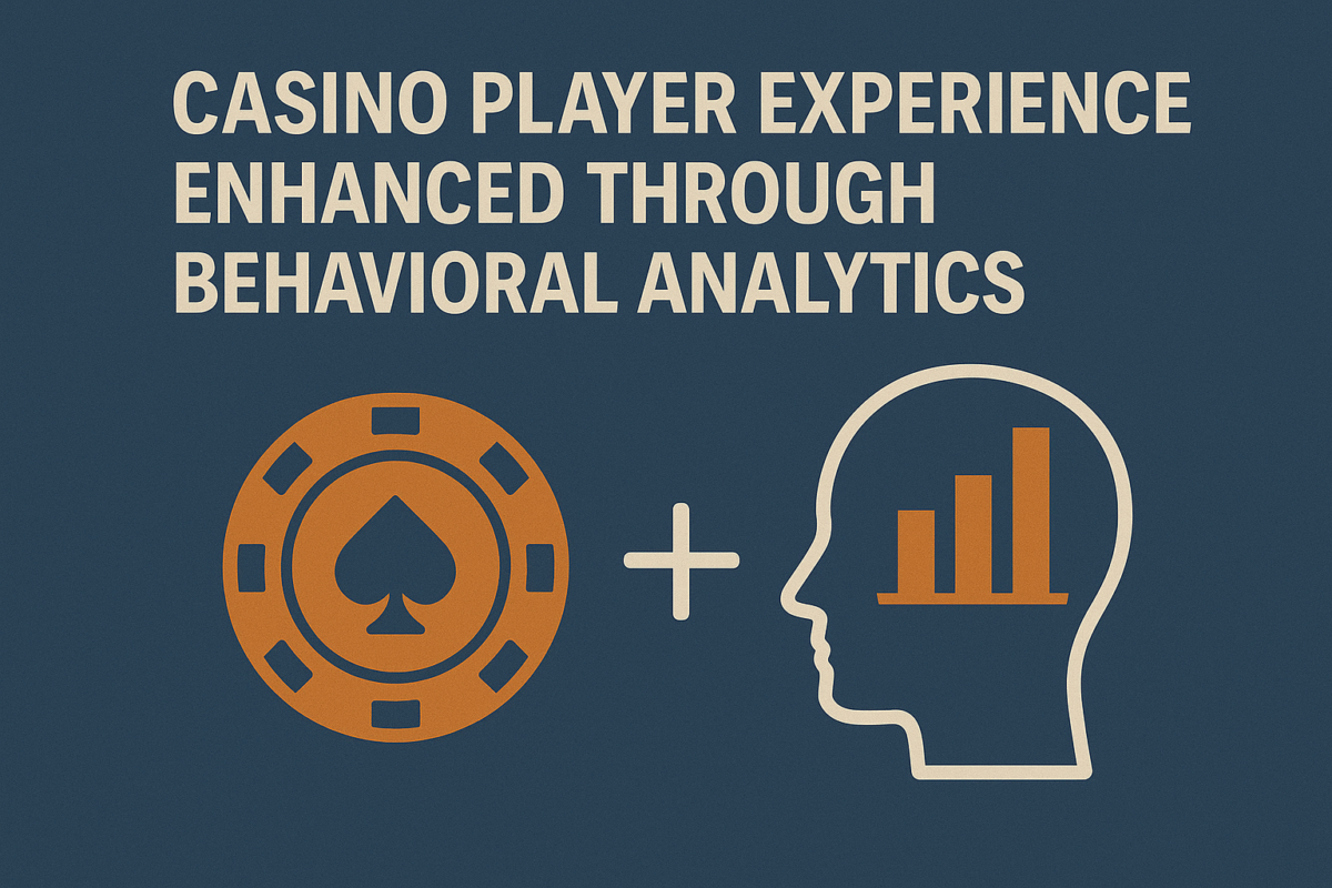 Casino Player Experience Enhanced through Behavioral Analytics